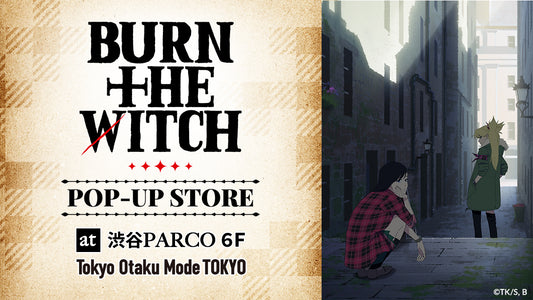 『BURN THE WITCH』 ポップアップストア開催&グッズオンライン販売開始!
